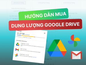 Hướng dẫn cách mua dung lượng Google Drive an toàn, nhanh chóng