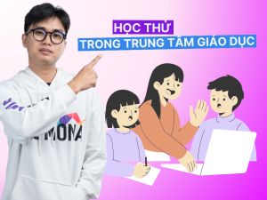 Những thách thức của việc học thử trong trung tâm giáo dục