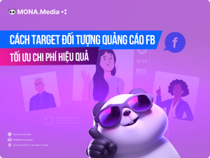 Cách target đối tượng Facebook hiệu quả, tối ưu chi phí quảng cáo