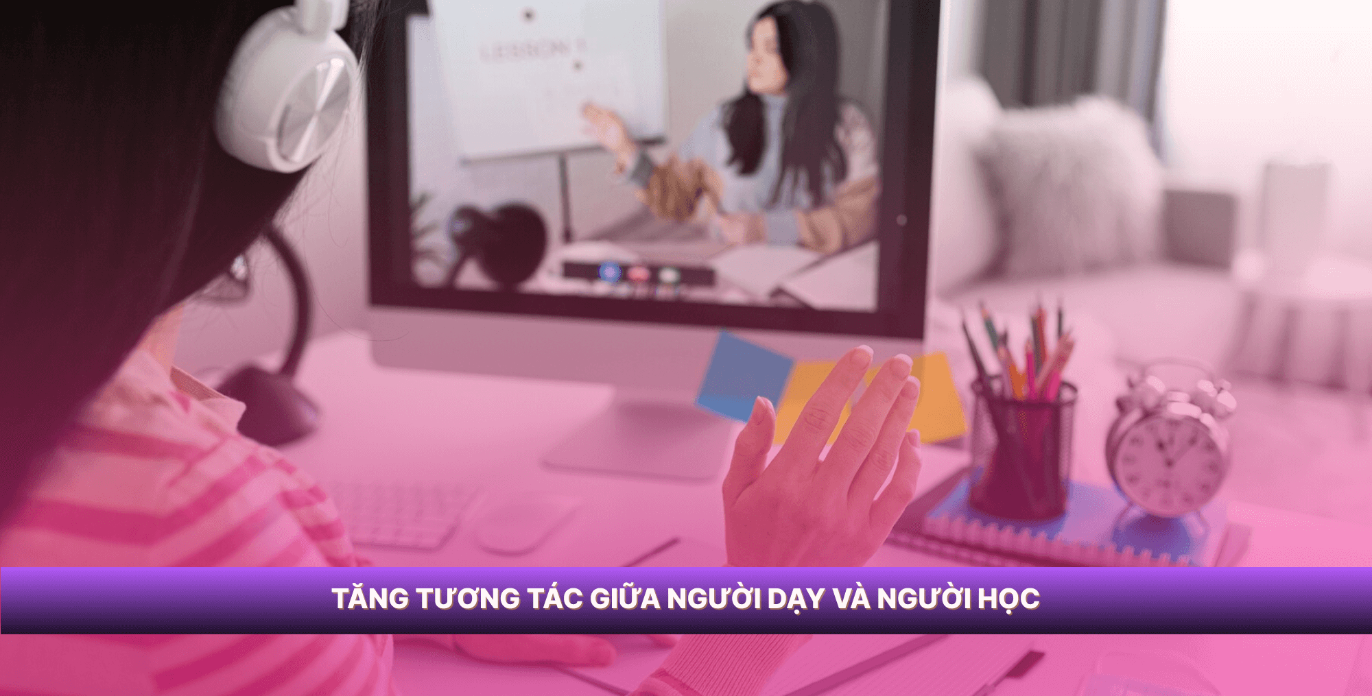 Hướng dẫn dạy học online từ hình thức tương tác trực tuyến