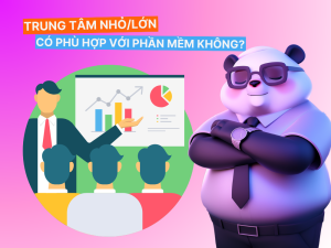 Trung Tâm Nhỏ/Lớn Có Phù Hợp Với Phần Mềm Hay Không?