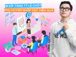 Bí kíp tăng tỷ lệ chốt phụ huynh nhập học hiệu quả cho trung tâm