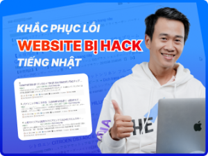 Khắc Phục Lỗi Website Bị Hack Tiếng Nhật Nhanh Chóng Và Hiệu Quả
