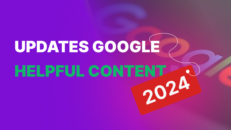 Cập nhật thuật toán Google Helpful Content 2024