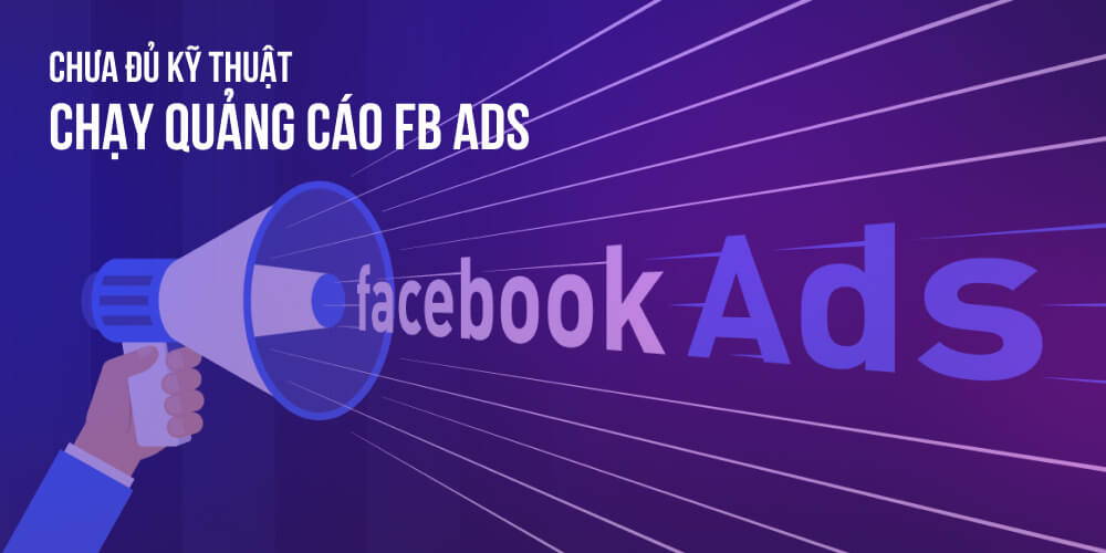 Chạy quảng cáo facebook không hiệu quả do chưa đủ kỹ thuật