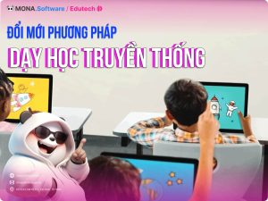 Đổi mới phương pháp dạy học truyền thống ở các cơ sở giáo dục