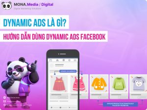 Dynamic Ads Là Gì? Hướng Dẫn Tạo Dynamic Ads Facebook Hiệu Quả