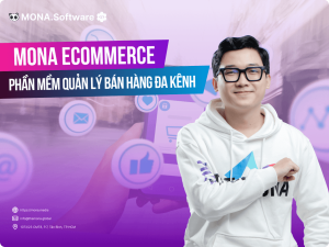 Phần Mềm Quản Lý Bán Hàng Đa Kênh MONA Ecommerce