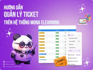 Hướng dẫn quản lý ticket trên hệ thống MONA Elearning