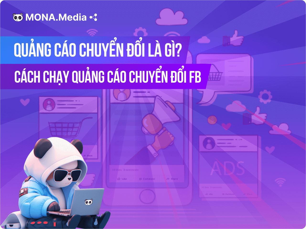 Quảng cáo chuyển đổi là gì? Cách chạy quảng cáo chuyển đổi Facebook