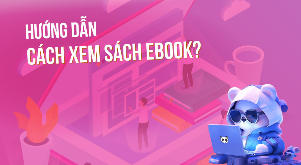 Hướng dẫn cách xem sách Ebook là gì