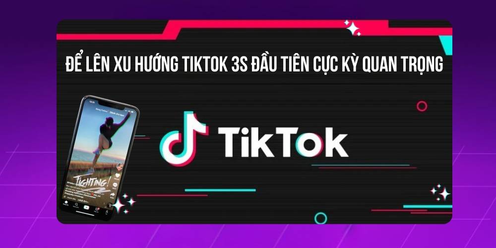 3s đầu quyết định video TikTok có được xem hết và được thuật toán TikTok đánh giá cao không