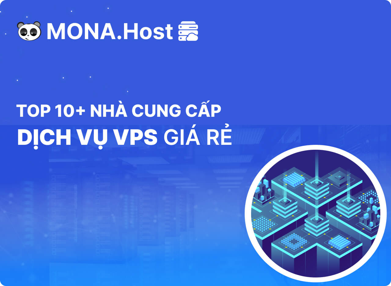 Top 10+ nhà cung cấp VPS giá rẻ, cho thuê Cloud VPS uy tín