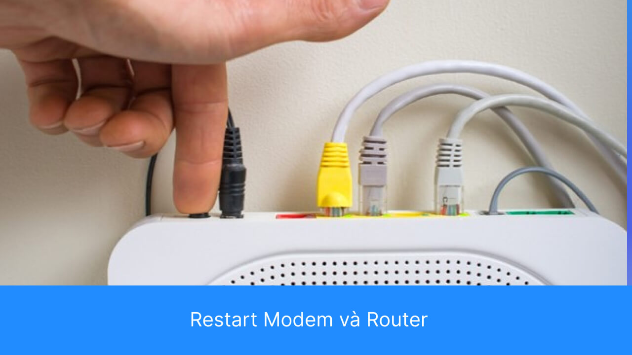 Restart Modem và Router