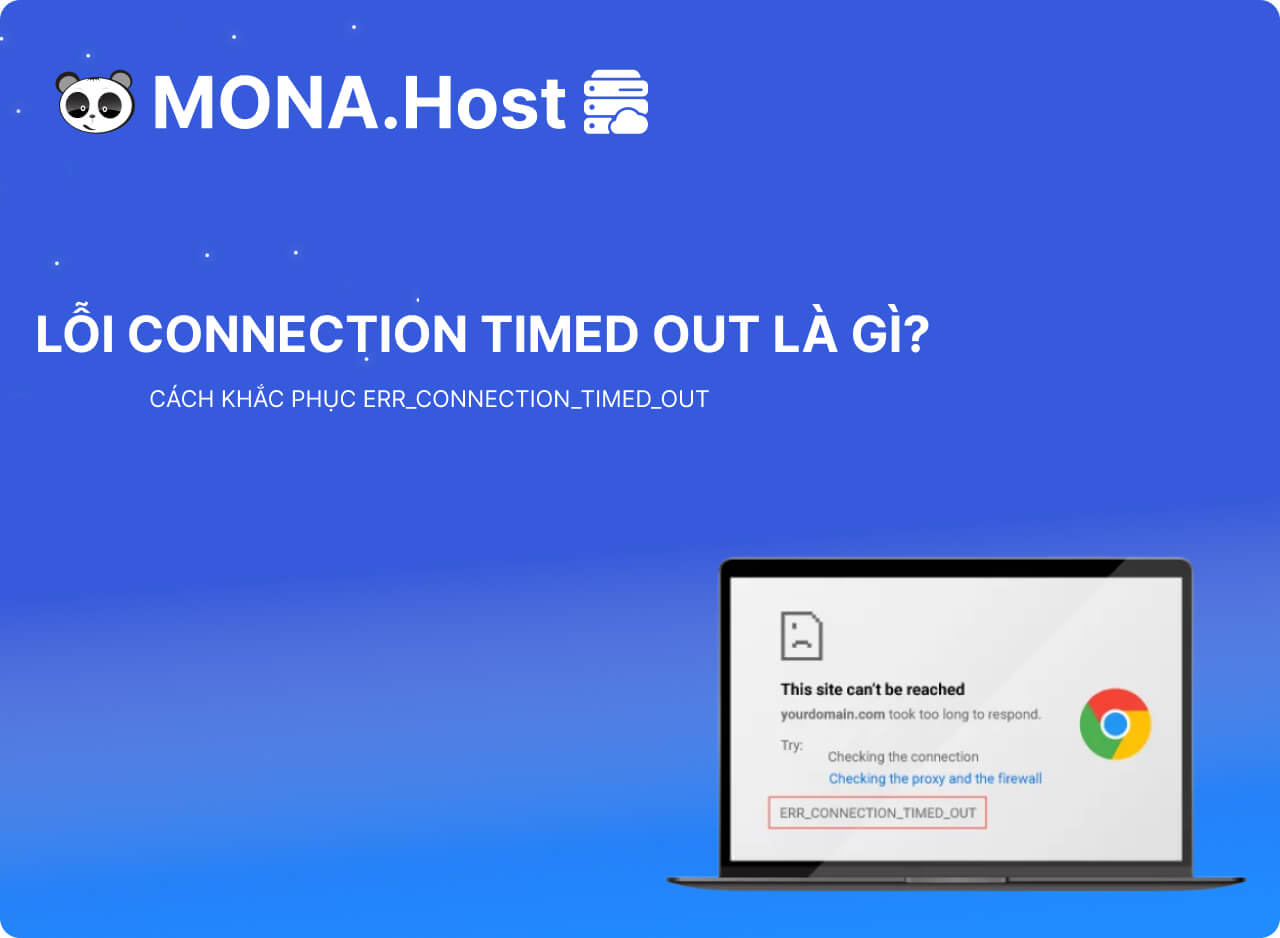 Lỗi connection timed out là gì? Cách khắc phục err_connection_timed_out