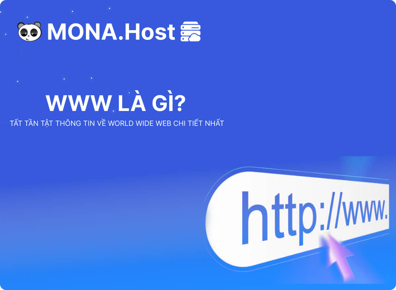 WWW là gì? Tất tần tật thông tin về world wide web chi tiết nhất