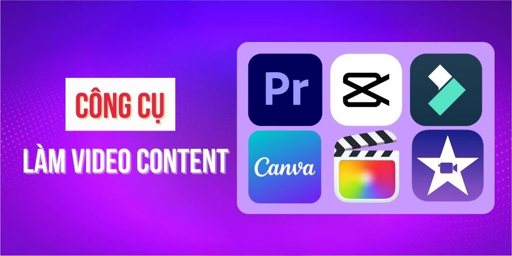 Có nhiều công cụ làm video content hiệu quả