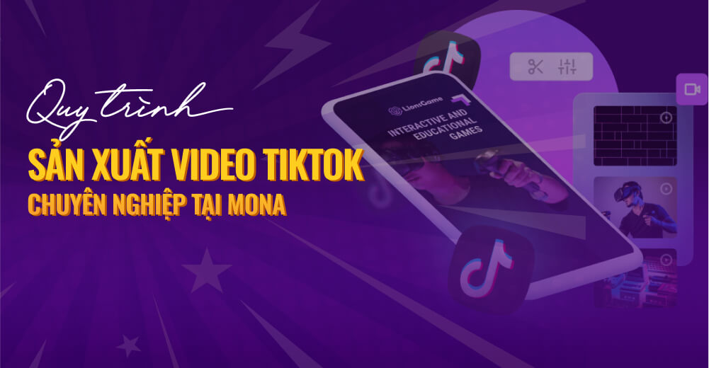 Quy trình sản xuất video TikTok chuyên nghiệp