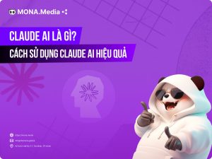 Claude AI là gì? Cách sử dụng Claude AI hiệu quả