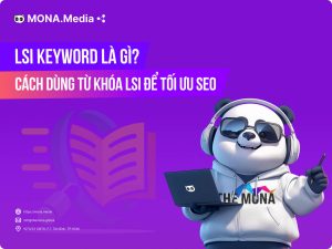 LSI Keyword Là Gì? Phương Pháp Dùng Từ Khóa LSI Để Tối Ưu Hoá SEO