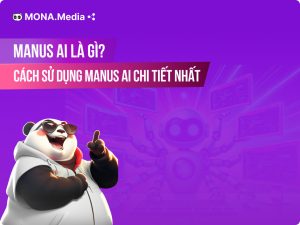 Manus AI là gì? Cách sử dụng Manus AI chi tiết