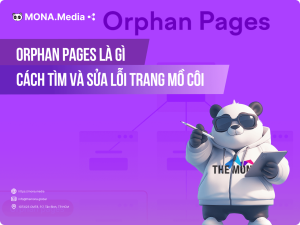 Orphan Pages là gì? Cách tìm và sửa lỗi Orphan Pages trên website đơn giản
