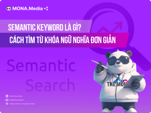 Semantic Keyword Là Gì? Cách Tìm Từ Khóa Ngữ Nghĩa Chất Lượng