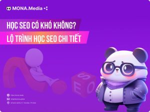 Học SEO có khó không? Lộ trình học SEO chi tiết từ cơ bản đến nâng cao