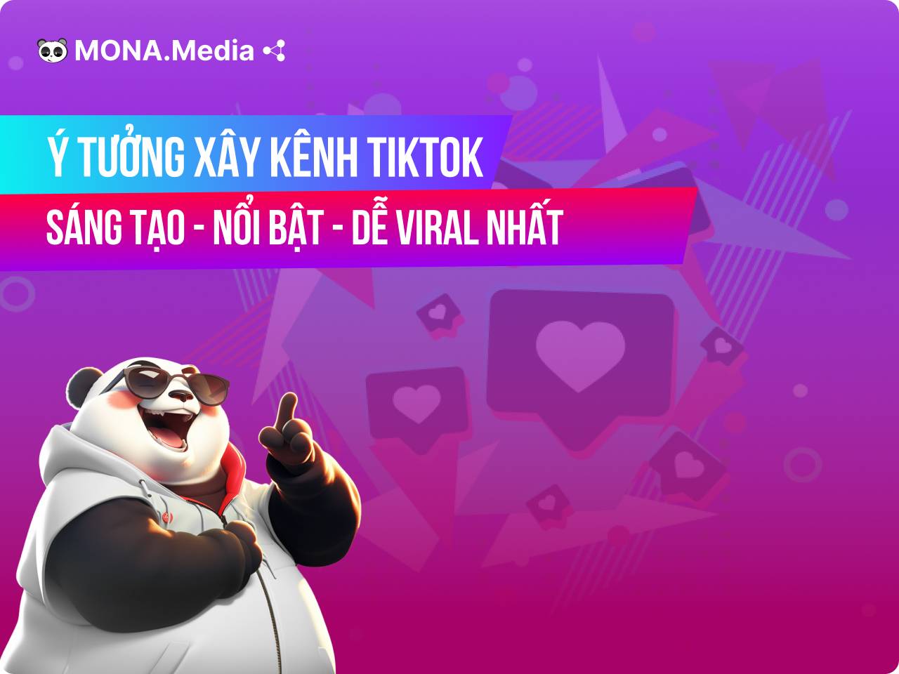 20 Ý tưởng chủ đề xây kênh TikTok dễ lên xu hướng nhất