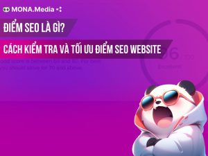 Điểm SEO là gì? Cách kiểm tra và tăng SEO score cho website