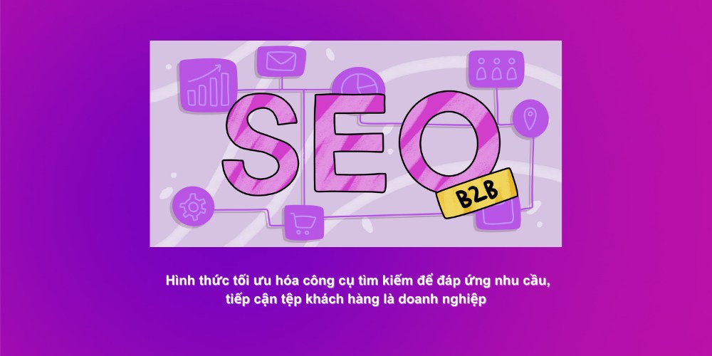 Tìm hiểu SEO B2B là gì Tìm hiểu SEO B2B là gì