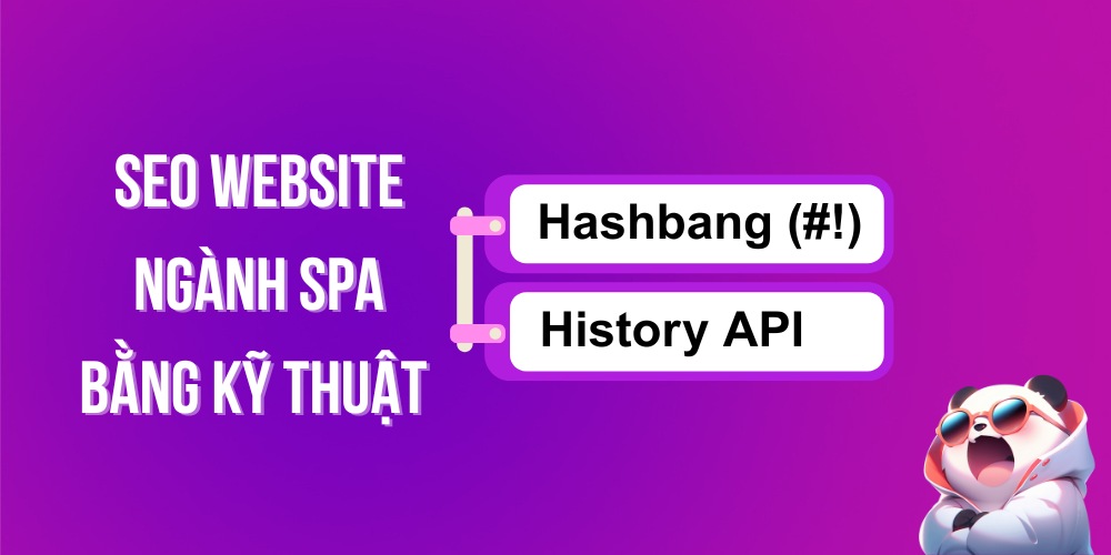 Sử dụng kỹ thuật hashbang hoặc History API khi SEO web Spa Sử dụng kỹ thuật hashbang hoặc History API khi SEO web Spa