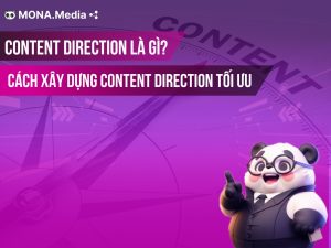 Content Direction là gì? Cách xây dựng Content Direction toàn diện