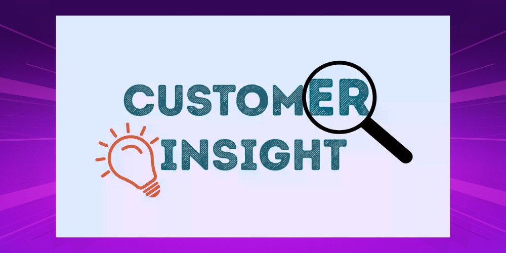 Xác định rõ customer insight khi xây dựng định hướng nội dung