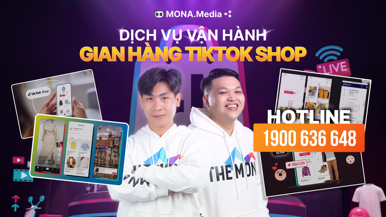 Dịch vụ vận hành gian hàng TikTok Shop trọn gói tại MONA Media