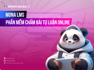 MONA LMS – Phần mềm chấm bài tự luận online thuận tiện nhất