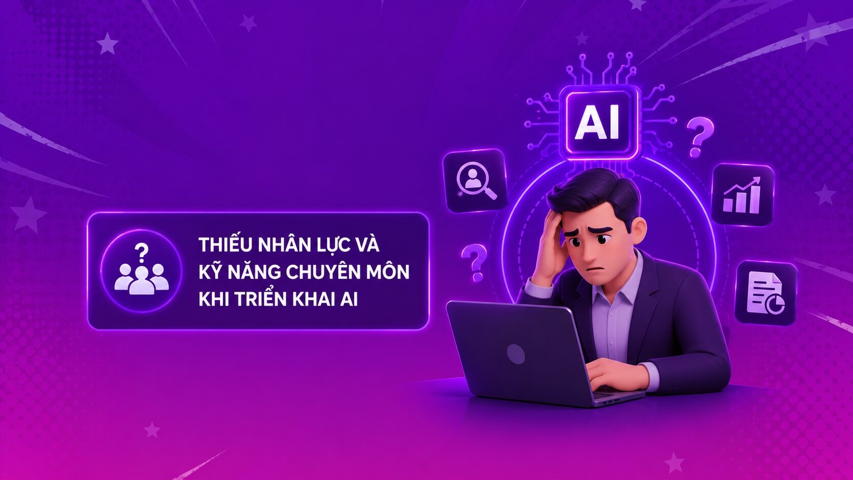 Thiếu nhân lực và kỹ năng chuyên môn khi triển khai AI