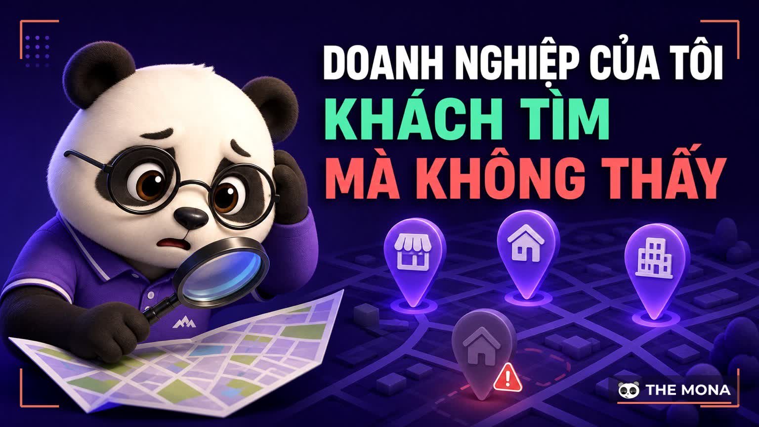 Gấu MONA tìm hồ sơ doanh nghiệp bị mờ trên Google Maps