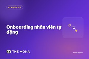 Onboarding nhân viên mới bằng AI, giữ người ngay từ đầu