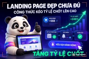 Landing page đẹp chưa đủ: công thức kéo tỉ lệ chốt lên cao