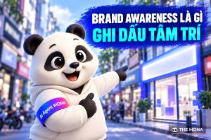 Brand Awareness là gì? Bí quyết xây dựng nhận thức thương hiệu