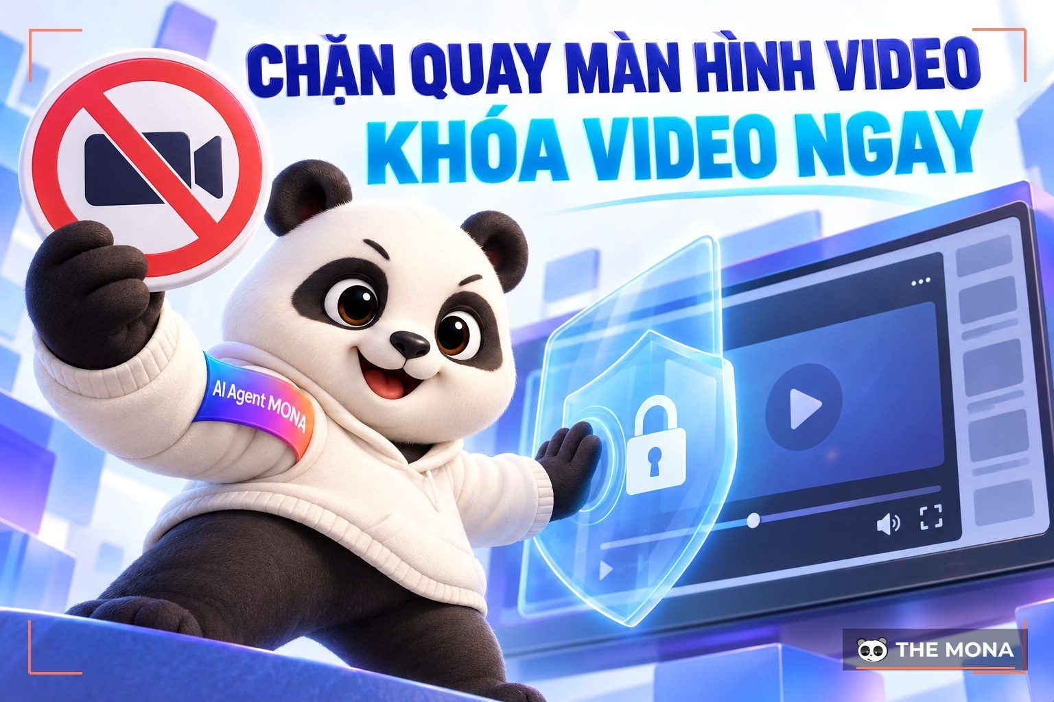 Chặn Quay Màn Hình Video - Giải Pháp Chống Quay Chụp MONA DRM