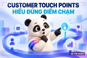 Khái niệm Customer Touch Points và tầm quan trọng của điểm chạm khách hàng