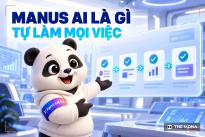Manus AI là gì? Cách sử dụng Manus AI chi tiết