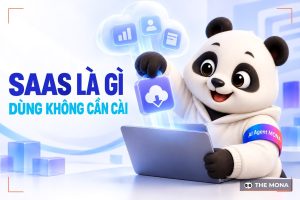 SaaS Là Gì? Mọi Thứ Về SaaS Và Các Loại Hình Sản Phẩm